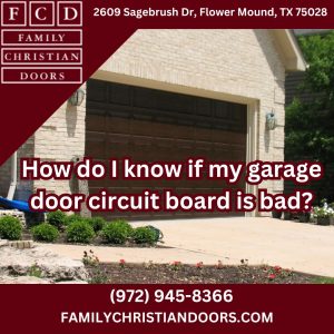 How do I know if my garage door circuit board is bad?