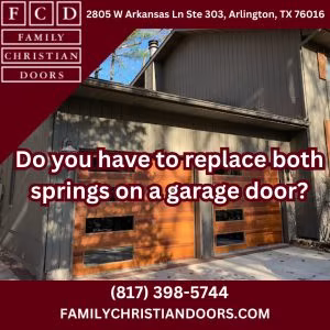 Do you have to replace both springs on a garage door?