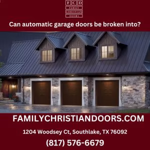 Can automatic garage doors be broken into?