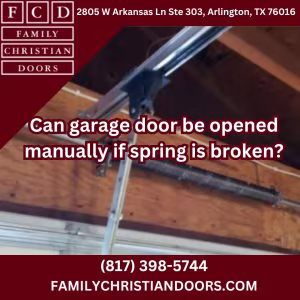 Can garage door be opened manually if spring is broken?