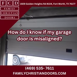 How do I know if my garage door is misaligned?