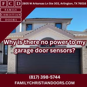 Why is there no power to my garage door sensors?
