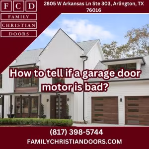 How to tell if a garage door motor is bad