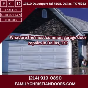 What are the most common garage door repairs in Dallas, TX?