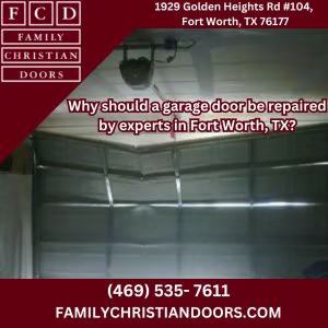 Why should a garage door be repaired by experts in Fort Worth, TX?