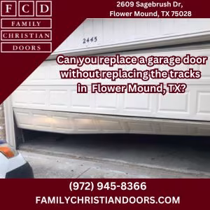 Can you replace a garage door without replacing the tracks in Flower Mound, TX?