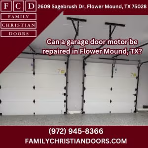 Can a garage door motor be repaired in Flower Mound, TX?