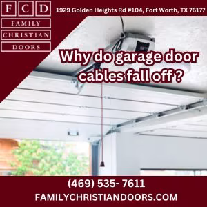 Why do garage door cables fall off ?