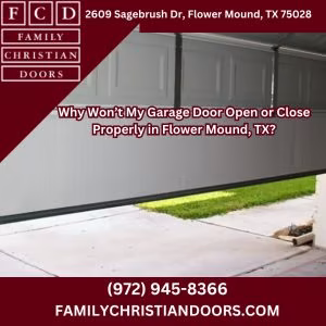 Why Won’t My Garage Door Open or Close Properly in Flower Mound, TX?