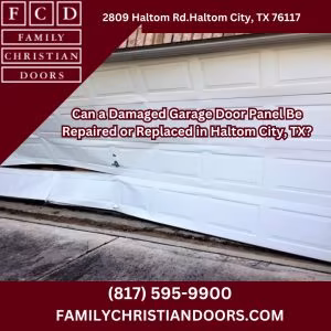 Can a Damaged Garage Door Panel Be Repaired or Replaced in Haltom City, TX?