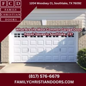 What Are the Most Common Garage Door Repair Issues in Southlake, TX?
