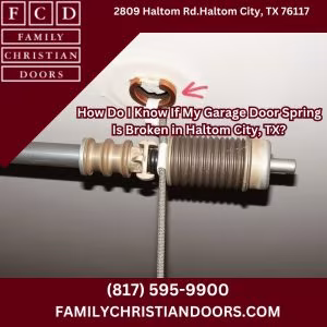 How Do I Know If My Garage Door Spring Is Broken in Haltom City, TX?