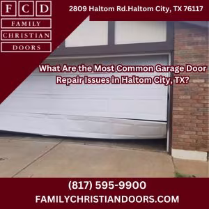 What Are the Most Common Garage Door Repair Issues in Haltom City, TX?