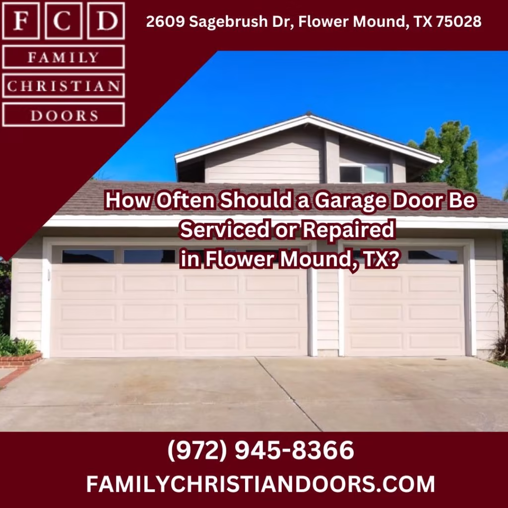 How Often Should a Garage Door Be Serviced or Repaired in Flower Mound, TX?