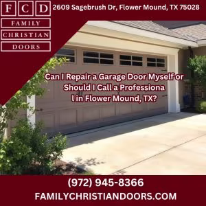 Can I Repair a Garage Door Myself or Should I Call a Professional in Flower Mound, TX?