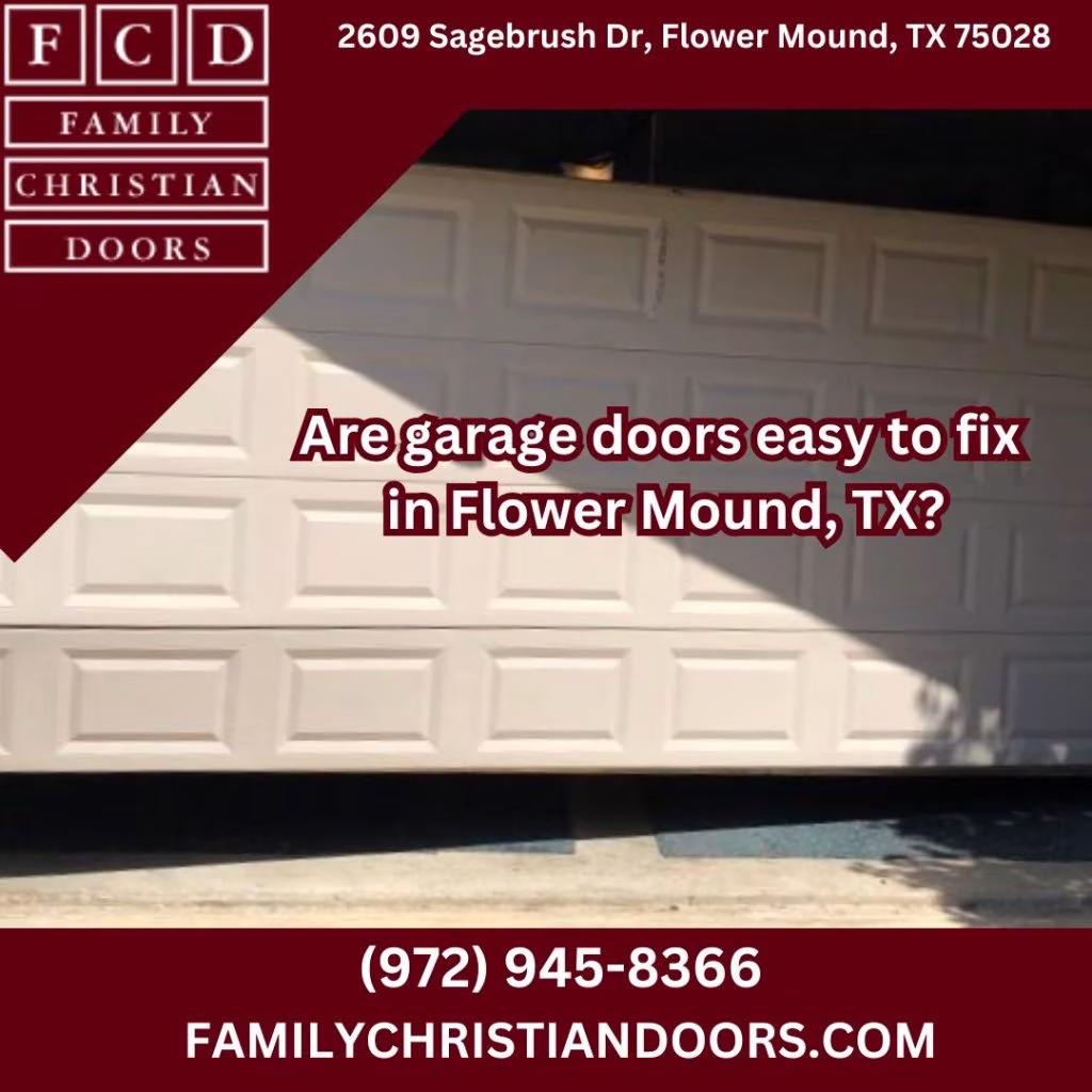 Are garage doors easy to fix in Flower Mound, TX?