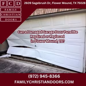 Can a Damaged Garage Door Panel Be Repaired or Replaced in Flower Mound, TX?