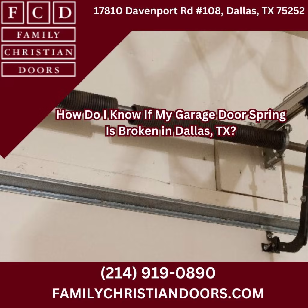 How Do I Know If My Garage Door Spring Is Broken in Dallas, TX?