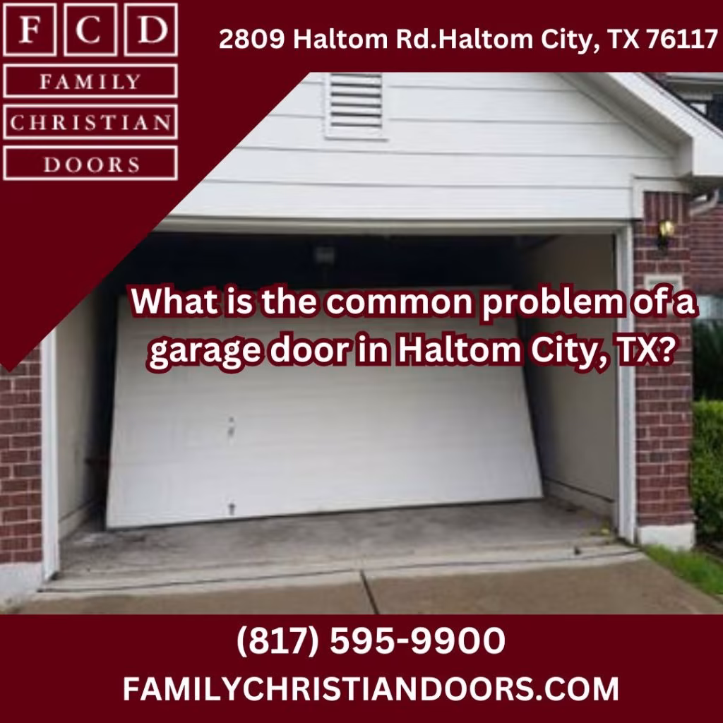 What is the common problem of a garage door in Haltom City, TX?