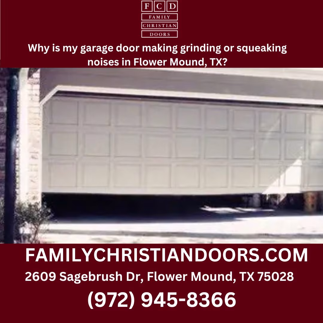 Why is my garage door making grinding or squeaking noises in Flower Mound, TX?