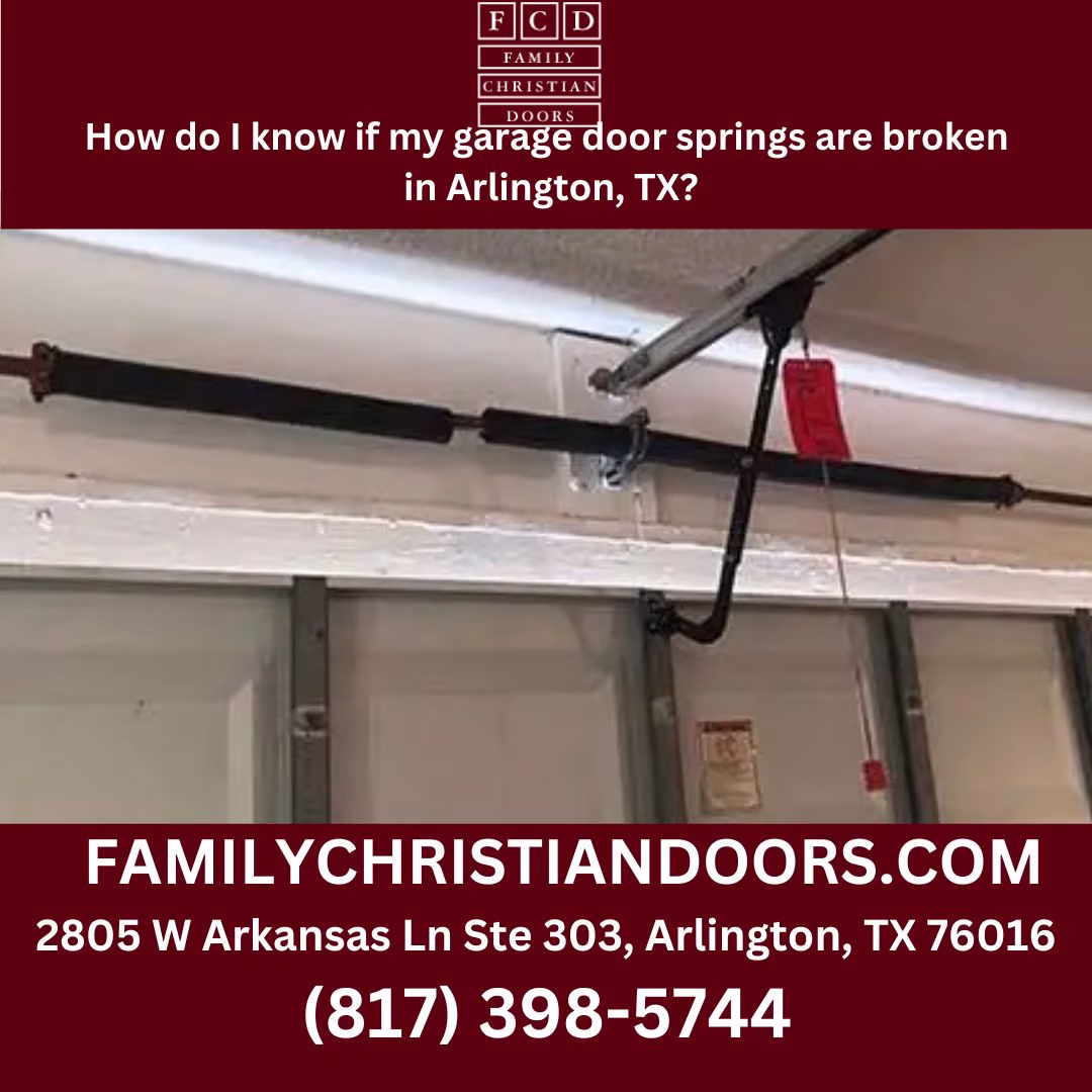 How do I know if my garage door springs are broken in Arlington, TX?
