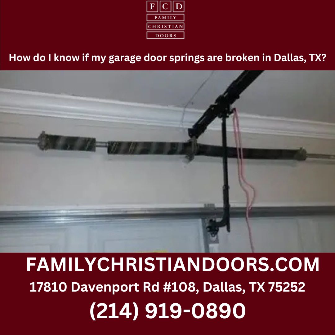 How do I know if my garage door springs are broken in Dallas, TX?