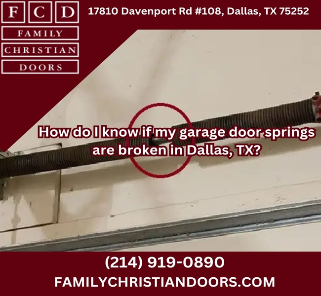 How do I know if my garage door springs are broken in Dallas, TX?