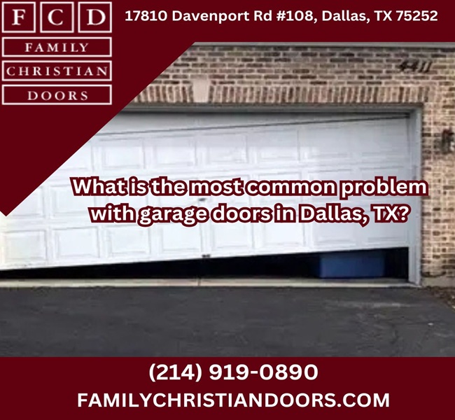 What is the most common problem with garage doors  in Dallas, TX?
