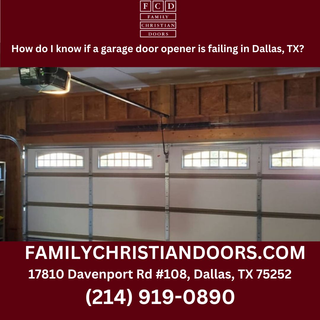 How do I know if a garage door opener is failing in Dallas, TX?