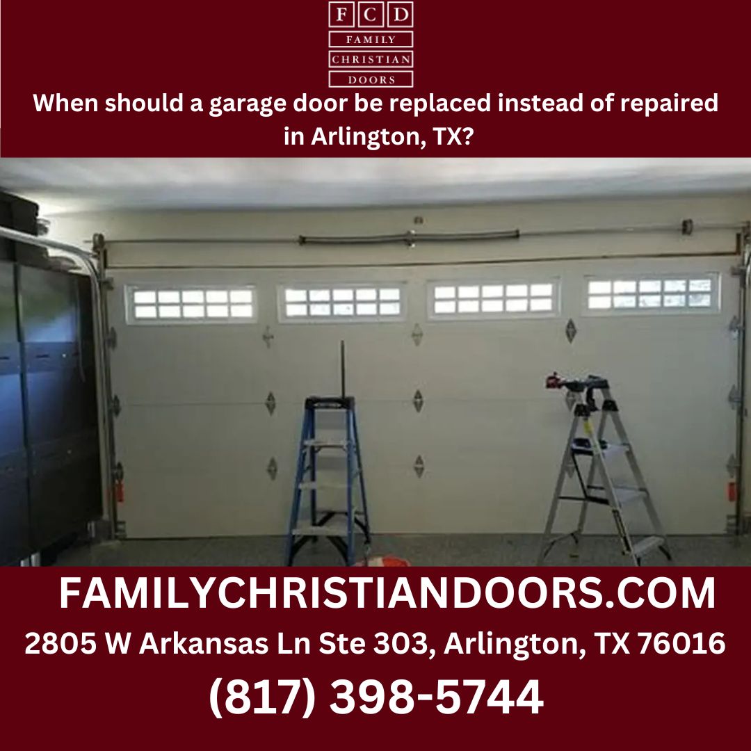 When should a garage door be replaced instead of repaired in Arlington, TX?