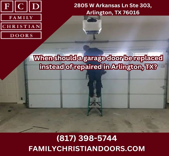 When should a garage door be replaced instead of repaired in Arlington, TX?