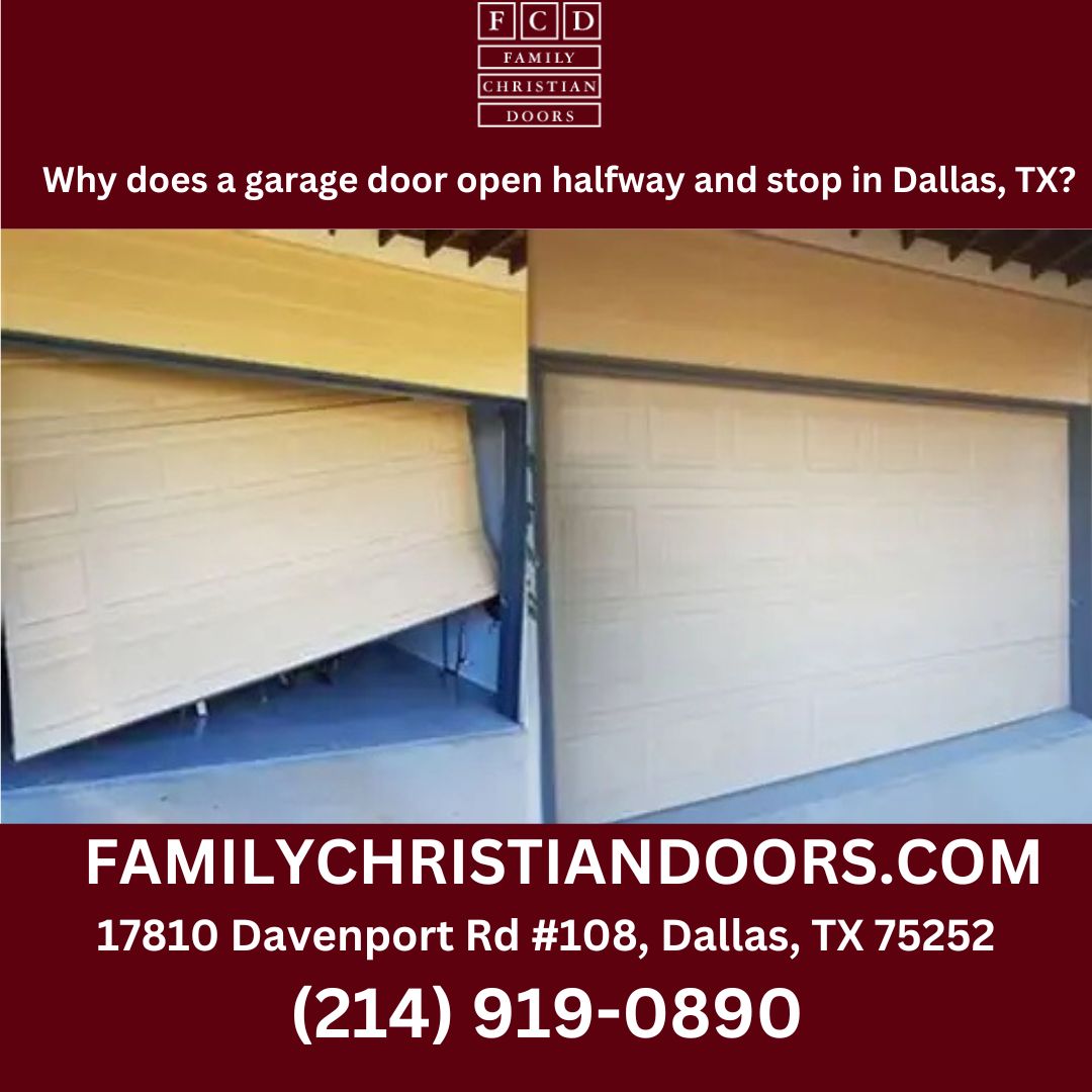 Why does a garage door open halfway and stop in Dallas, TX?
