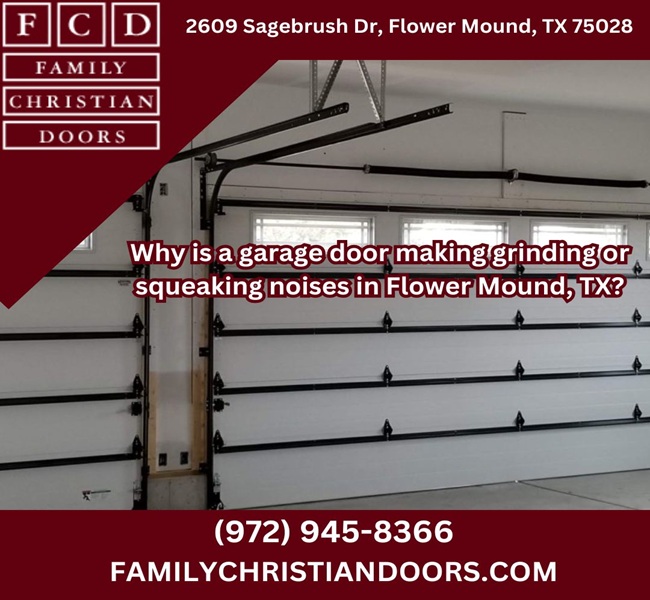 Why is a garage door making grinding or squeaking noises in Flower Mound, TX?