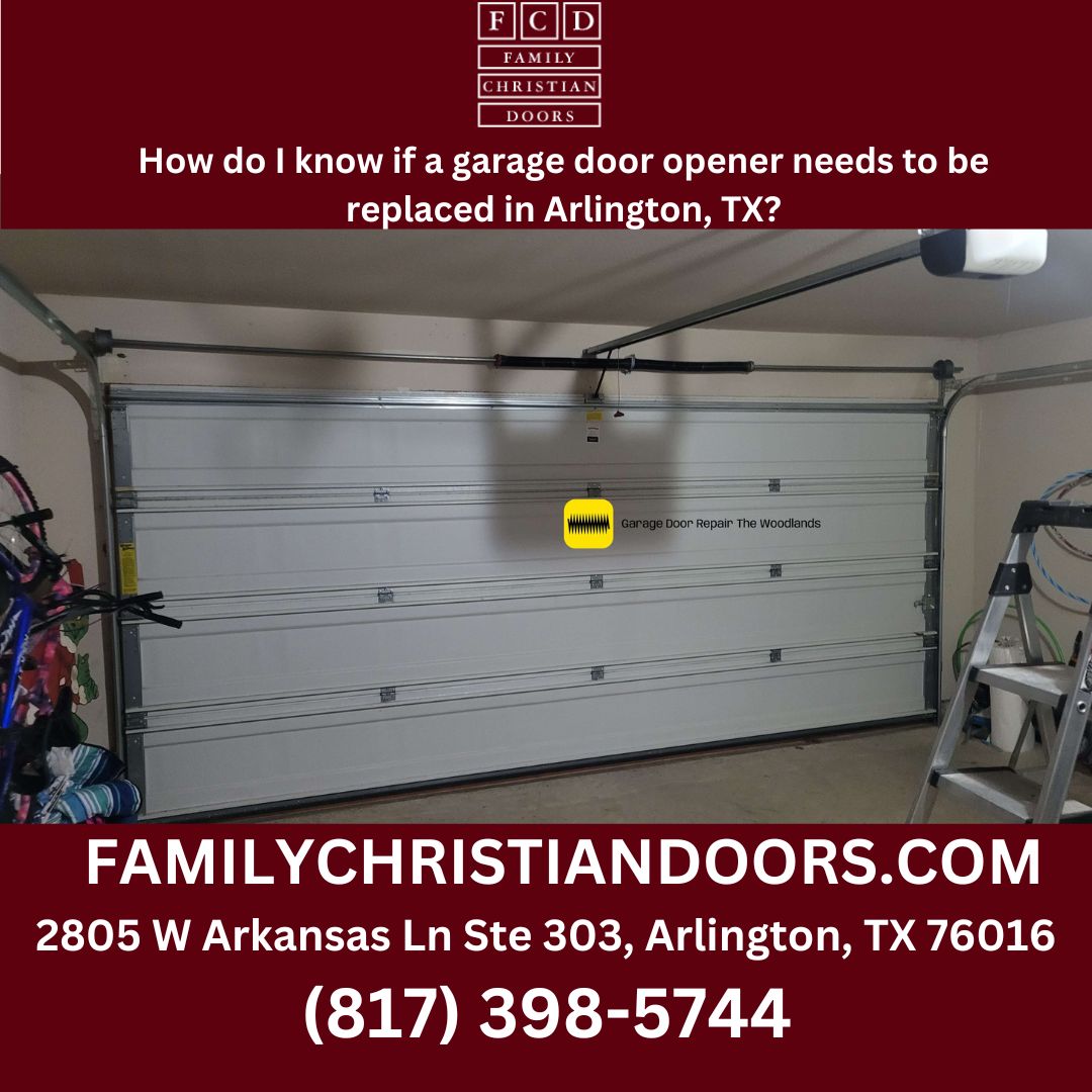 How do I know if a garage door opener needs to be replaced in Arlington, TX?