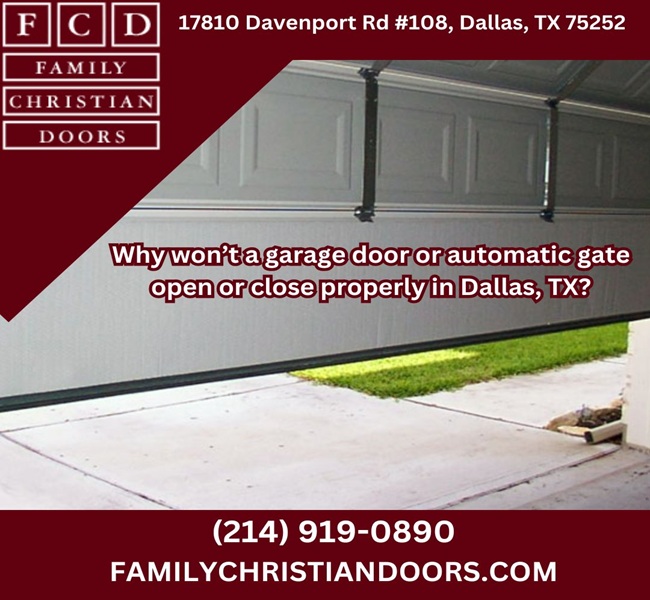 Why won’t a garage door or automatic gate open or close properly in Dallas, TX?