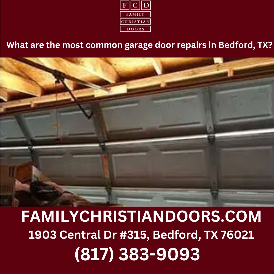 What are the most common garage door repairs in Bedford, TX?