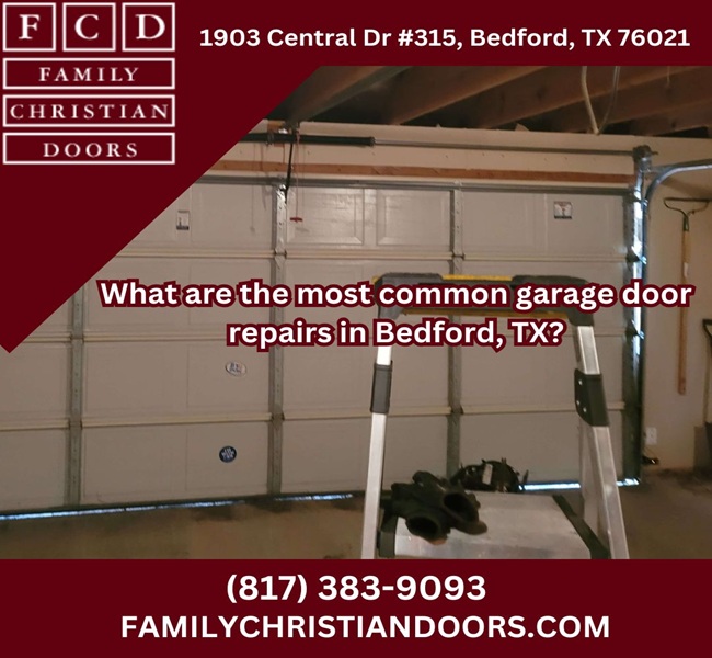 What are the most common garage door repairs in Bedford, TX?