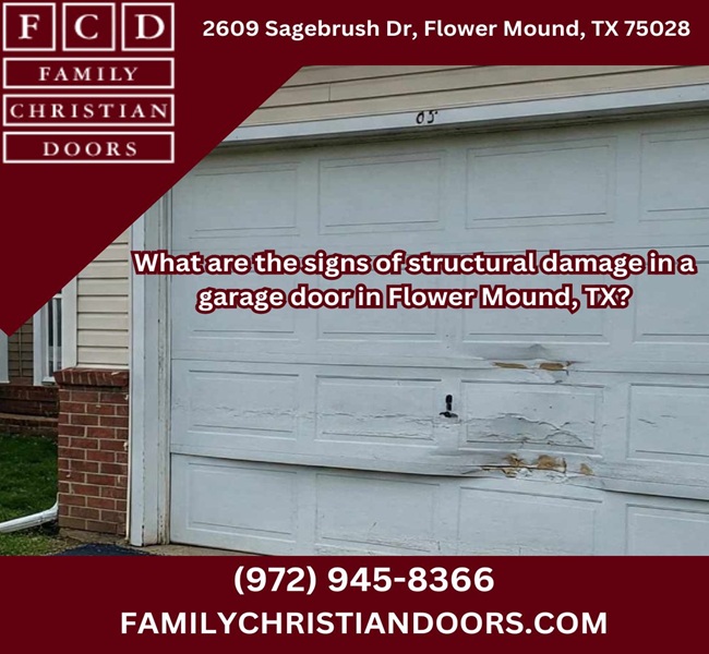 What are the signs of structural damage in a garage door in Flower Mound, TX?