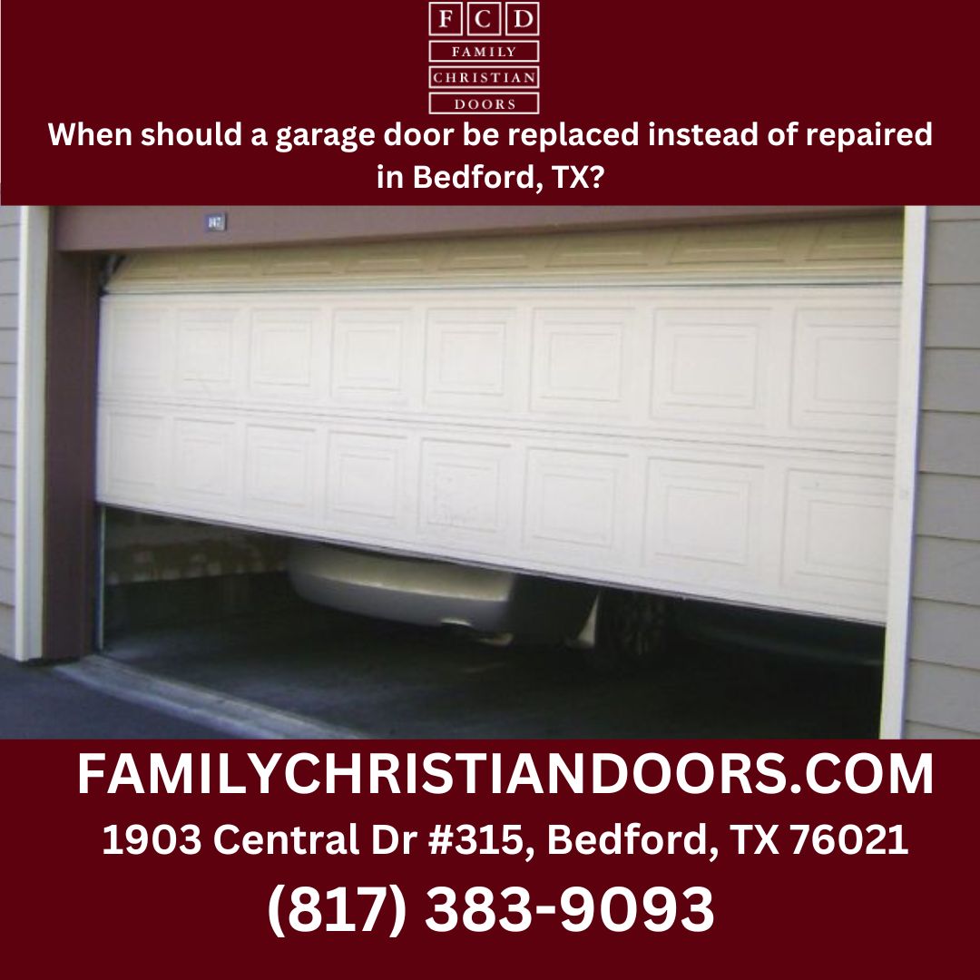 When should a garage door be replaced instead of repaired in Bedford, TX?