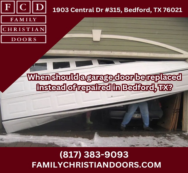 When should a garage door be replaced instead of repaired in Bedford, TX?
