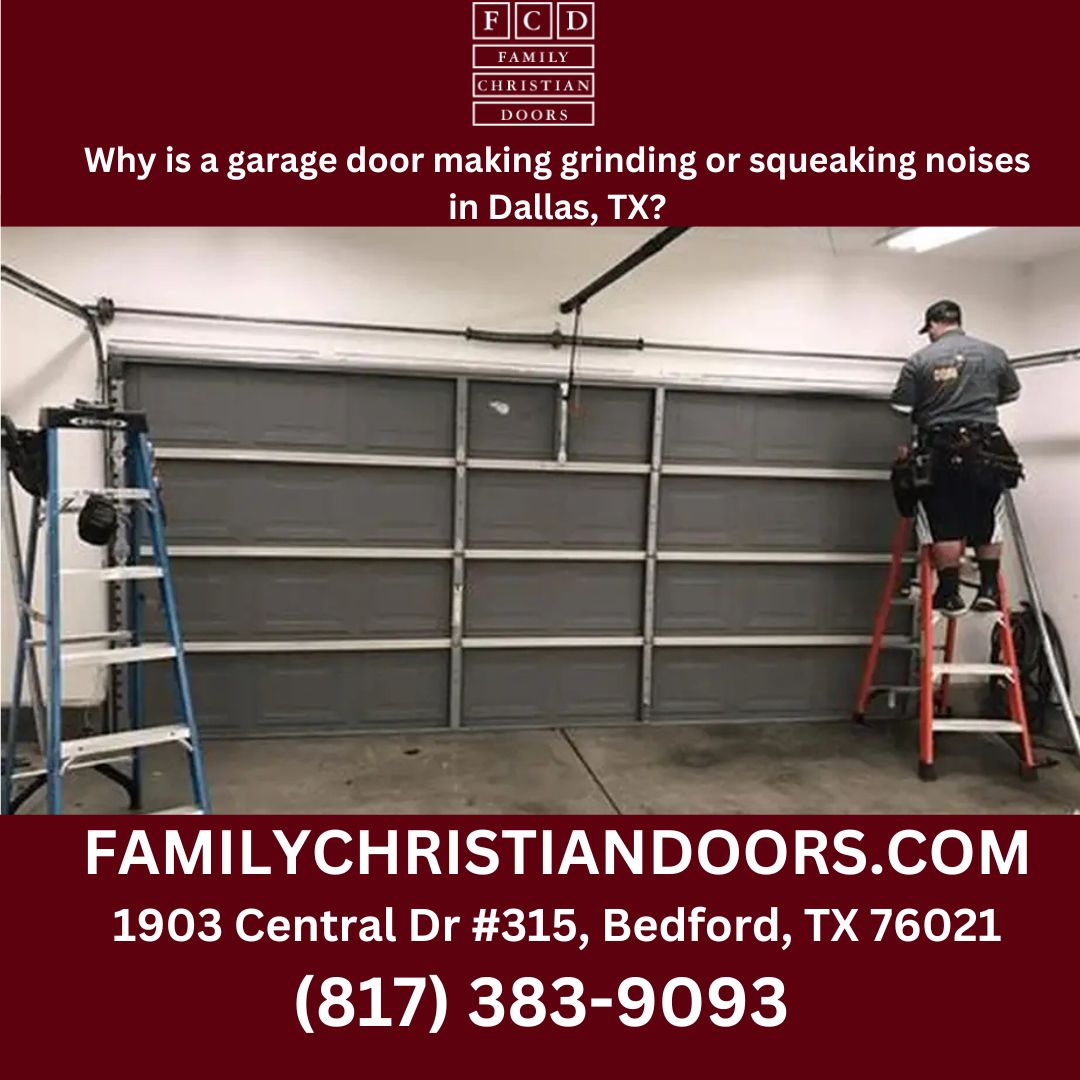 Why is a garage door making grinding or squeaking noises in Dallas, TX?