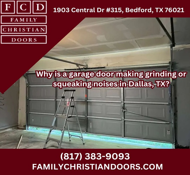 Why is a garage door making grinding or squeaking noises in Dallas, TX?