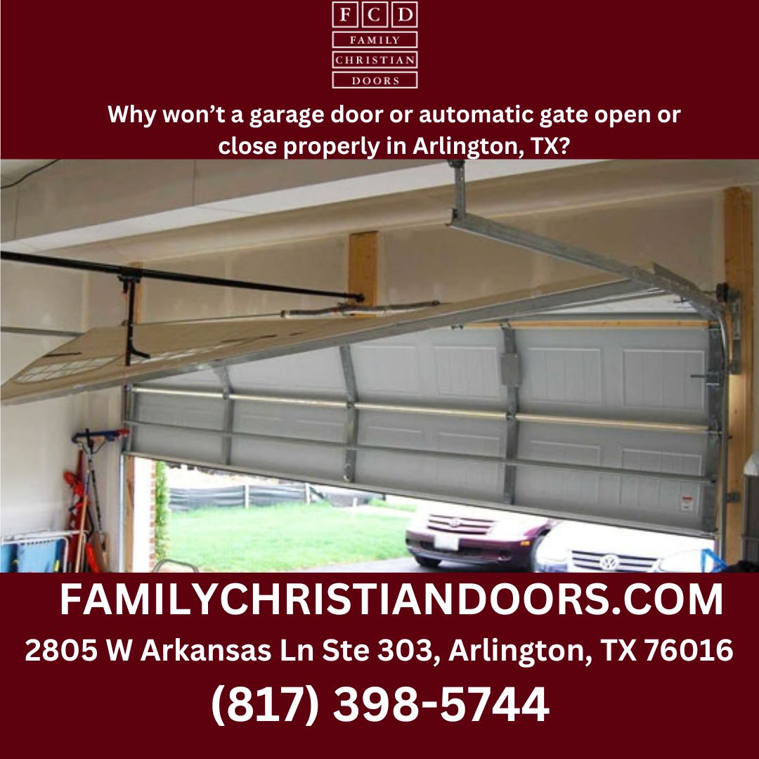 Why won’t a garage door or automatic gate open or close properly in Arlington, TX?