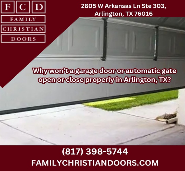 Why won’t a garage door or automatic gate open or close properly in Arlington, TX?