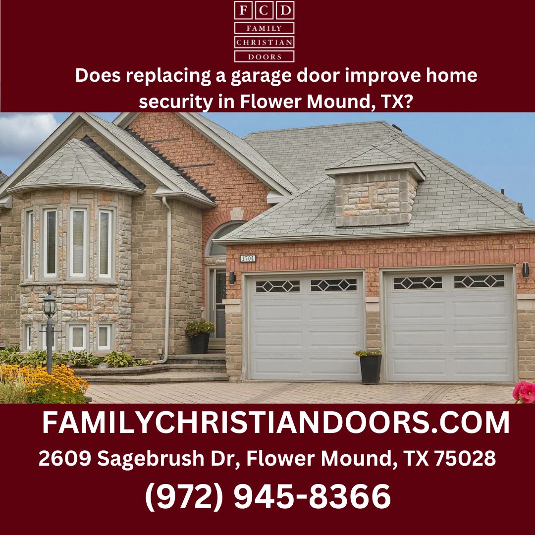 Does replacing a garage door improve home security in Flower Mound, TX?