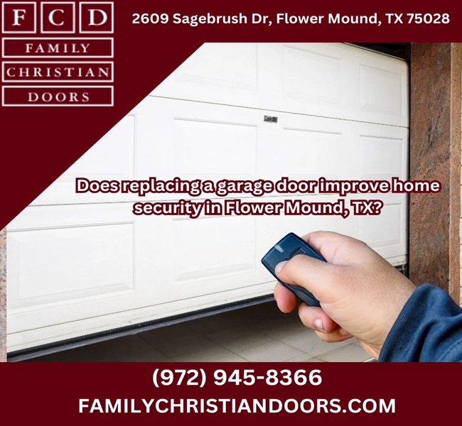 Does replacing a garage door improve home security in Flower Mound, TX?