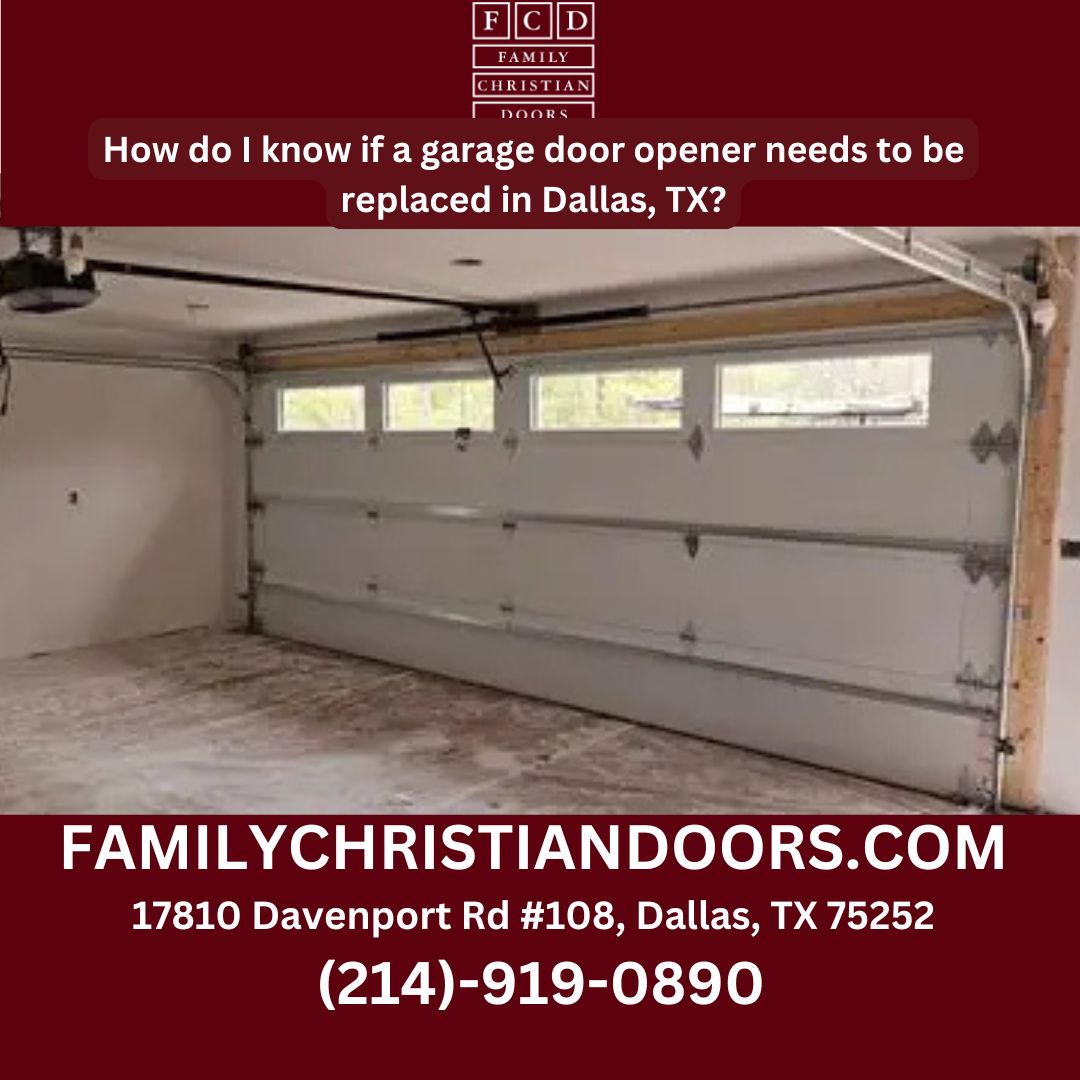 How do I know if a garage door opener needs to be replaced in Dallas, TX?