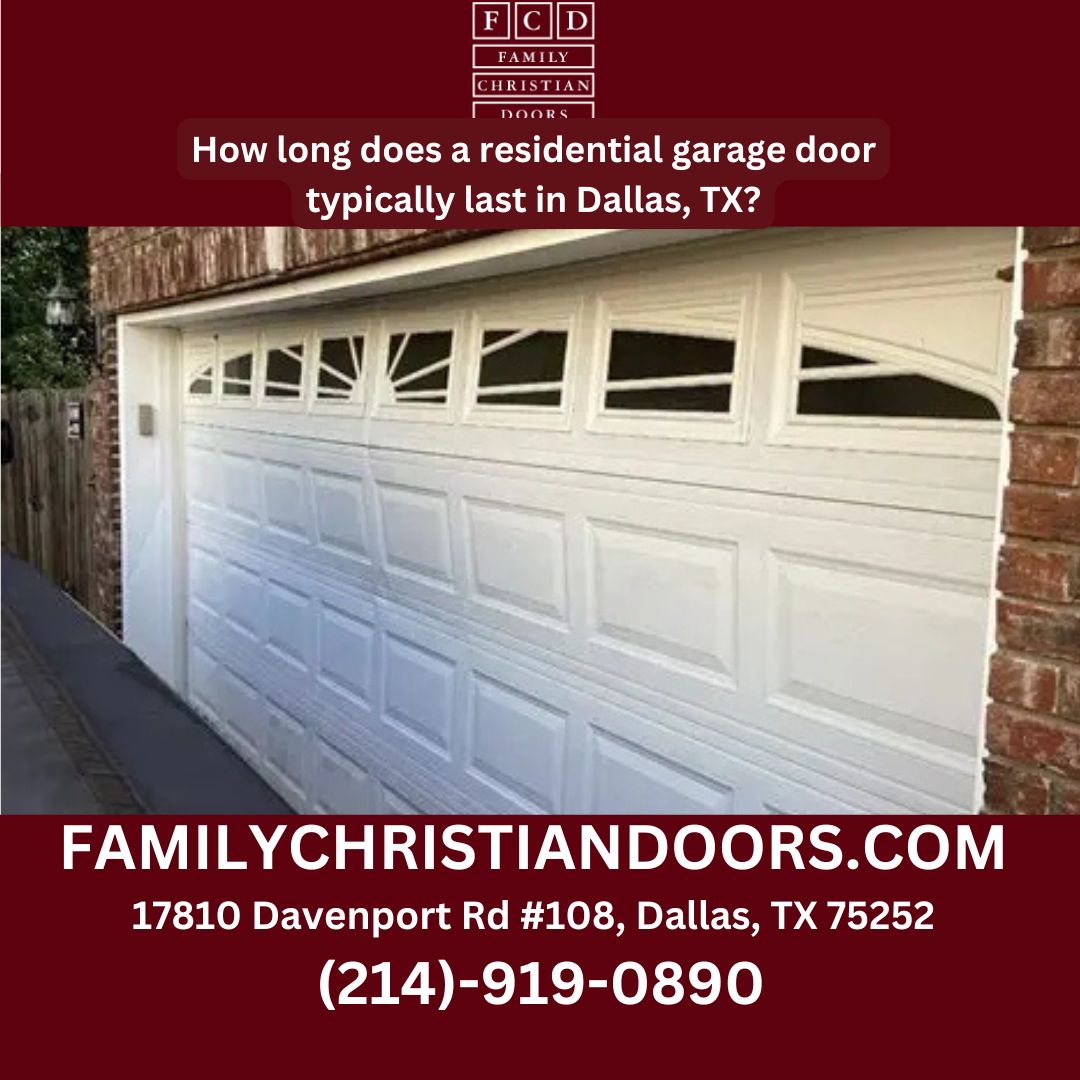 How long does a residential garage door typically last in Dallas, TX?