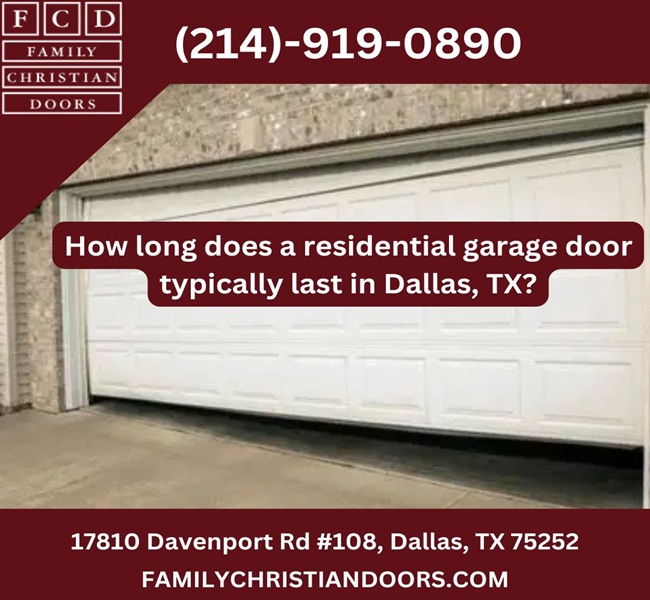 How long does a residential garage door typically last in Dallas, TX?