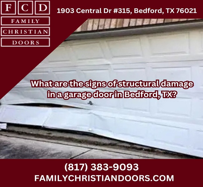 What are the signs of structural damage in a garage door in Bedford, TX?